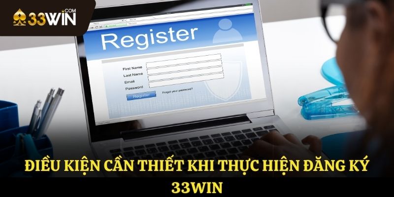 Điều kiện khi đăng ký 33WIN