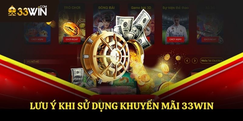 Lưu ý khi sử dụng khuyến mãi tại 33WIN